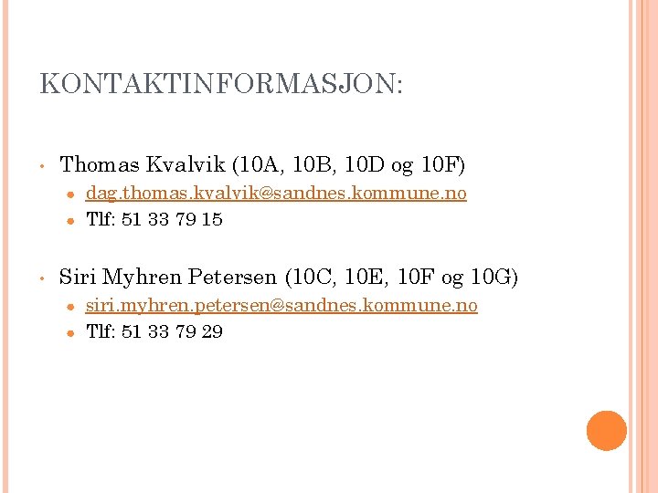 KONTAKTINFORMASJON: • Thomas Kvalvik (10 A, 10 B, 10 D og 10 F) ●