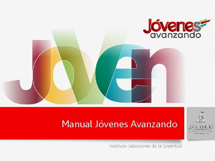 Manual Jóvenes Avanzando Instituto Jalisciense de la Juventud 