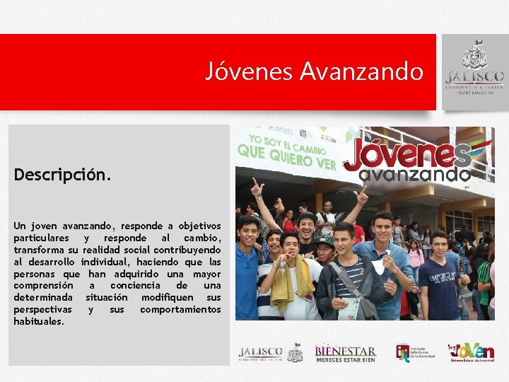 Jóvenes Avanzando Descripción. Un joven avanzando, responde a objetivos particulares y responde al cambio,