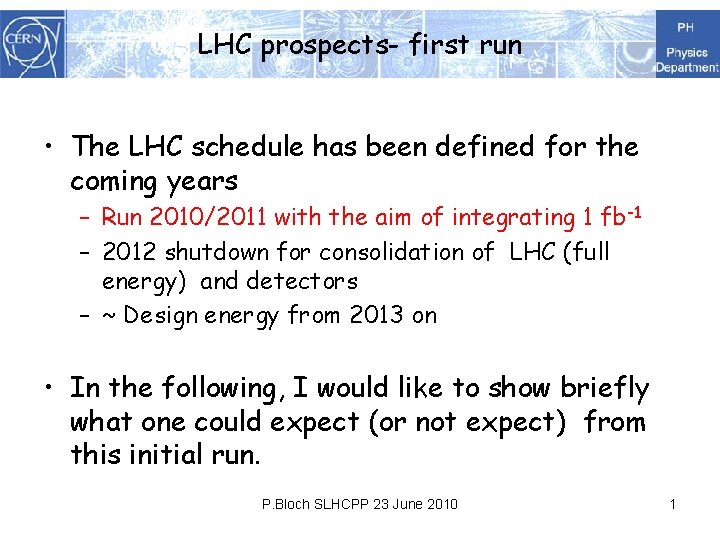 LHC prospects- first run • The LHC schedule has been defined for the coming