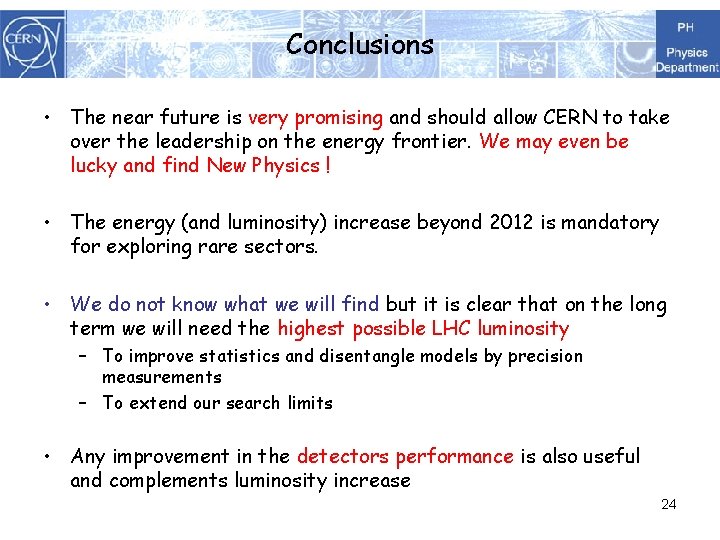 Conclusions • The near future is very promising and should allow CERN to take