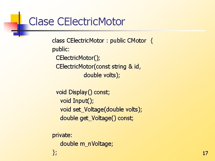 Clase CElectric. Motor class CElectric. Motor : public CMotor { public: CElectric. Motor(); CElectric.