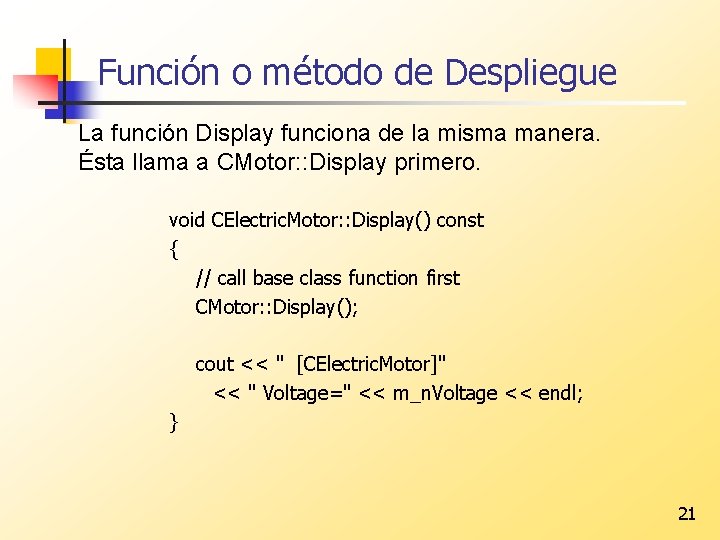 Función o método de Despliegue La función Display funciona de la misma manera. Ésta