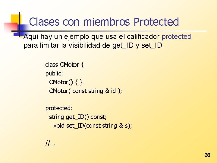 Clases con miembros Protected Aquí hay un ejemplo que usa el calificador protected para