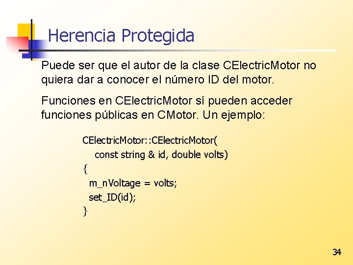 Herencia Protegida Puede ser que el autor de la clase CElectric. Motor no quiera