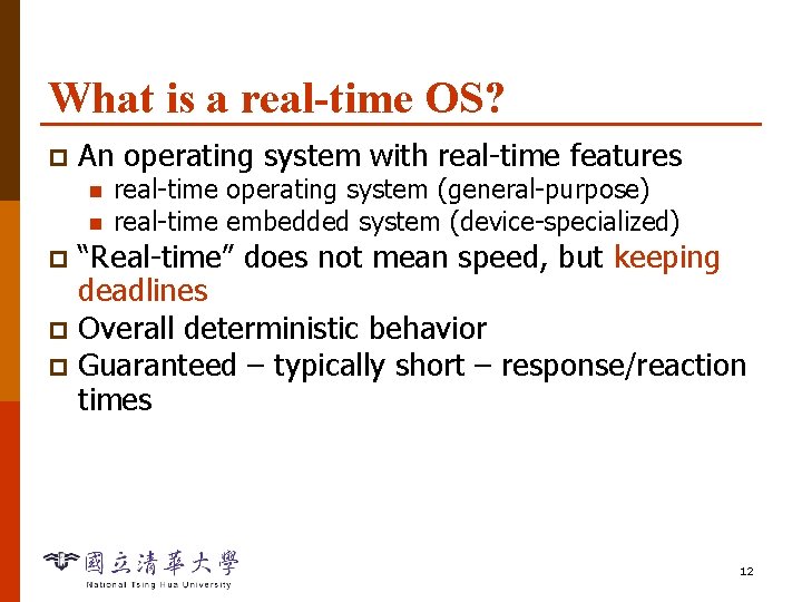 What is a real-time OS? p An operating system with real-time features n n