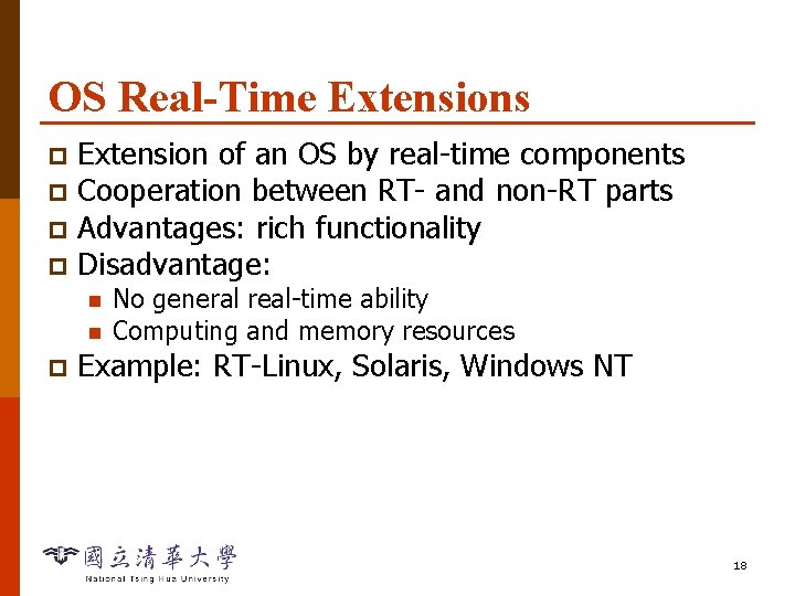 OS Real-Time Extensions Extension of an OS by real-time components p Cooperation between RT-