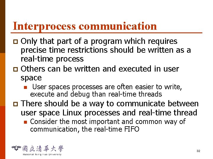Interprocess communication Only that part of a program which requires precise time restrictions should
