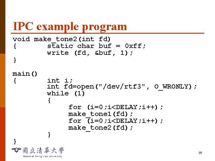 IPC example program void make_tone 2(int fd) { static char buf = 0 xff;