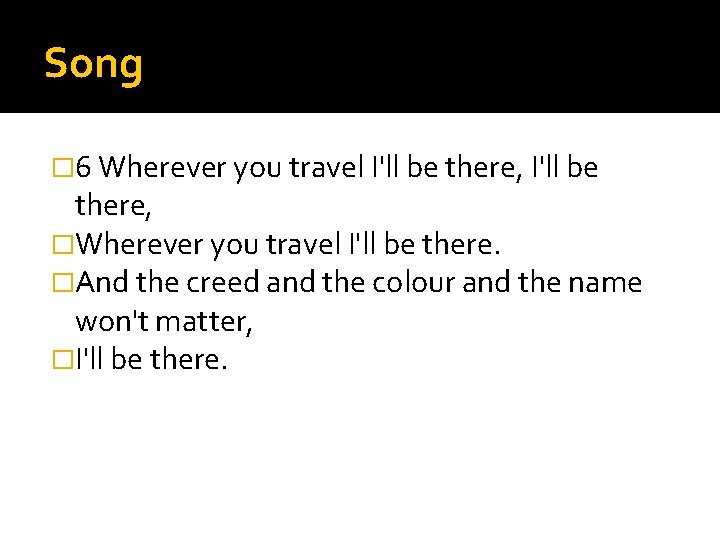 Song � 6 Wherever you travel I'll be there, �Wherever you travel I'll be