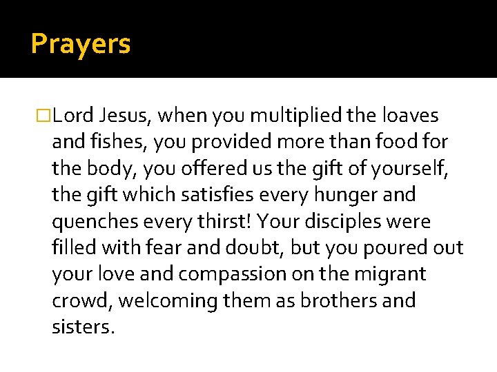 Prayers �Lord Jesus, when you multiplied the loaves and fishes, you provided more than