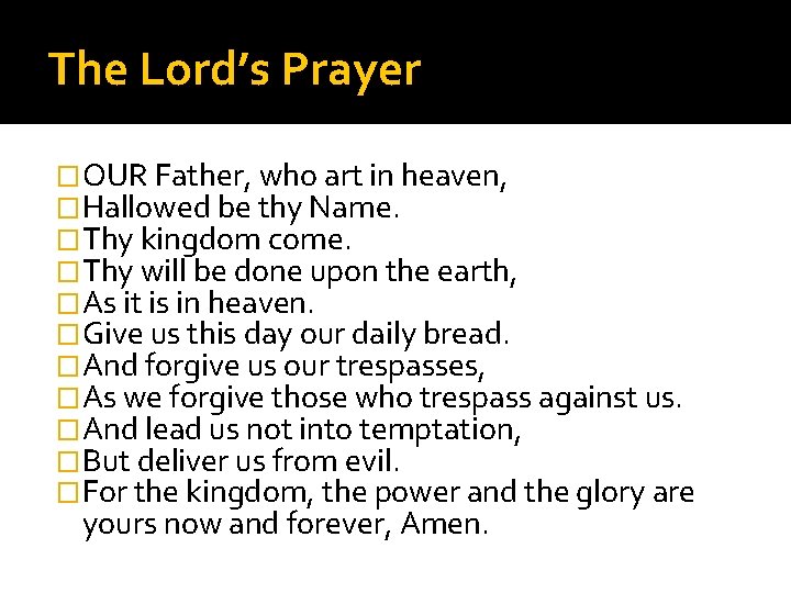 The Lord’s Prayer �OUR Father, who art in heaven, �Hallowed be thy Name. �Thy