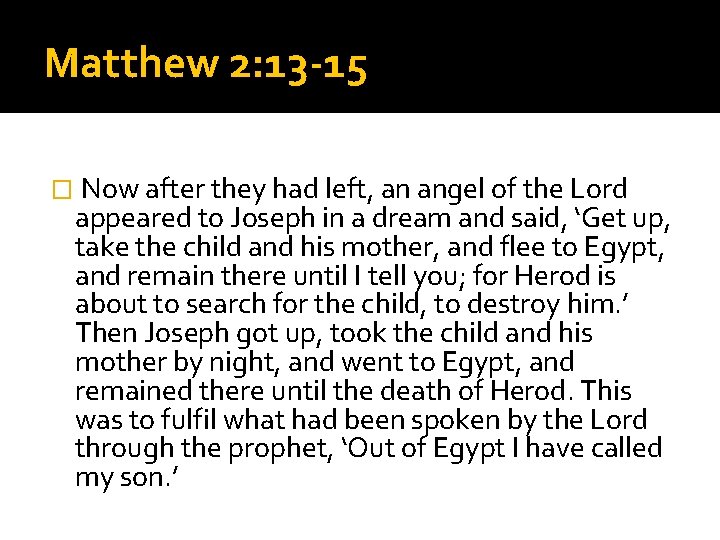 Matthew 2: 13 -15 � Now after they had left, an angel of the