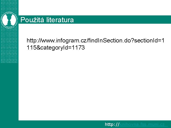 Použitá literatura http: //www. infogram. cz/find. In. Section. do? section. Id=1 115&category. Id=1173 http: