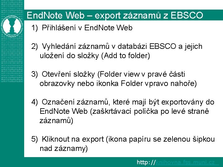End. Note Web – export záznamů z EBSCO 1) Přihlášení v End. Note Web