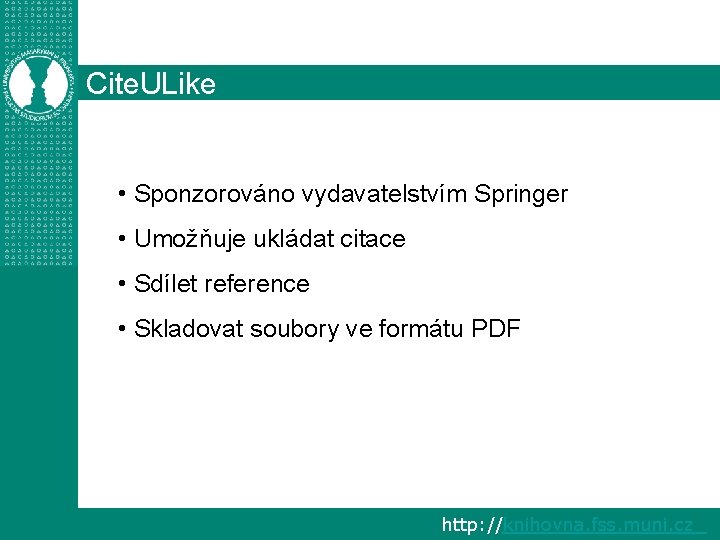 Cite. ULike • Sponzorováno vydavatelstvím Springer • Umožňuje ukládat citace • Sdílet reference •