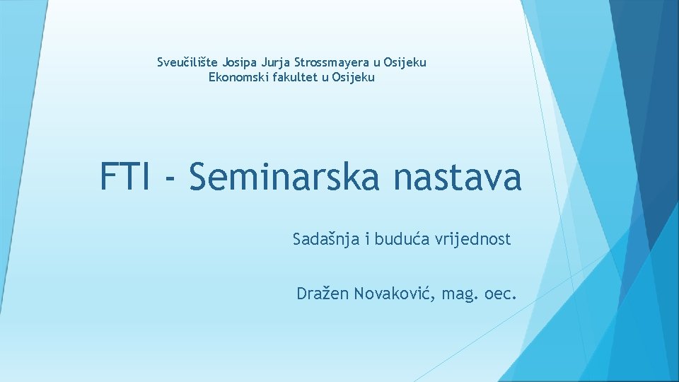 Sveučilište Josipa Jurja Strossmayera u Osijeku Ekonomski fakultet u Osijeku FTI - Seminarska nastava