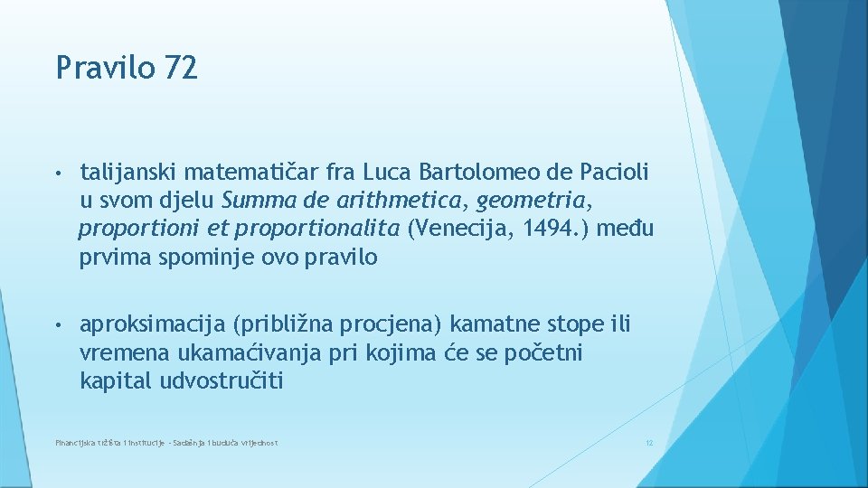 Pravilo 72 • talijanski matematičar fra Luca Bartolomeo de Pacioli u svom djelu Summa