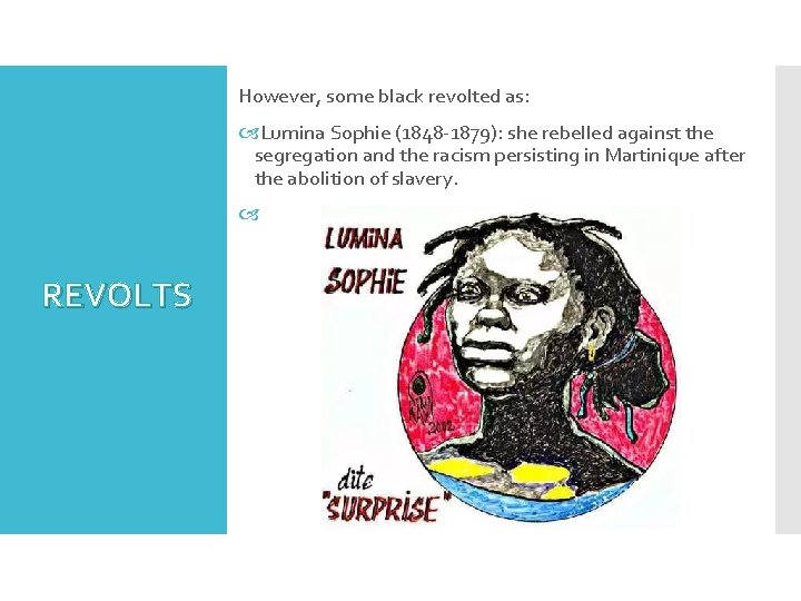 However, some black revolted as: Lumina Sophie (1848 -1879): she rebelled against the segregation