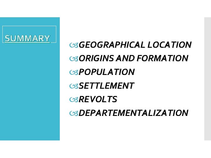 SUMMARY GEOGRAPHICAL LOCATION ORIGINS AND FORMATION POPULATION SETTLEMENT REVOLTS DEPARTEMENTALIZATION 