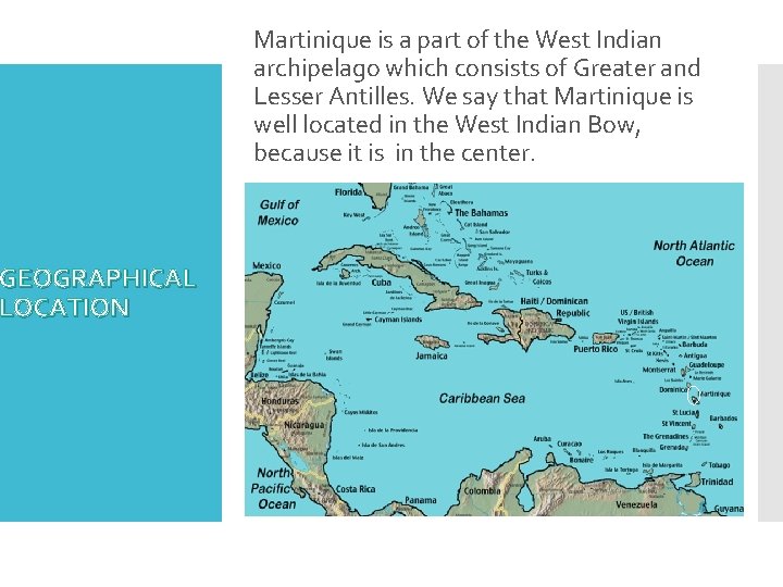 GEOGRAPHICAL LOCATION Martinique is a part of the West Indian archipelago which consists of