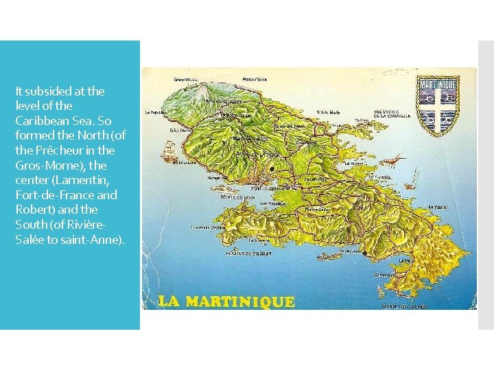 It subsided at the level of the Caribbean Sea. So formed the North (of