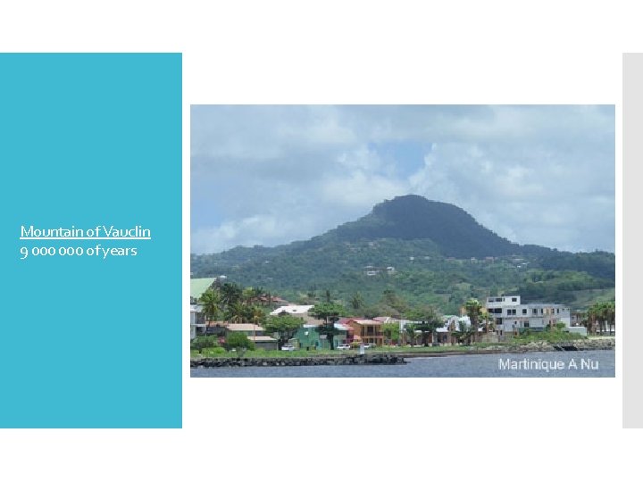 Mountain of Vauclin 9 000 of years 