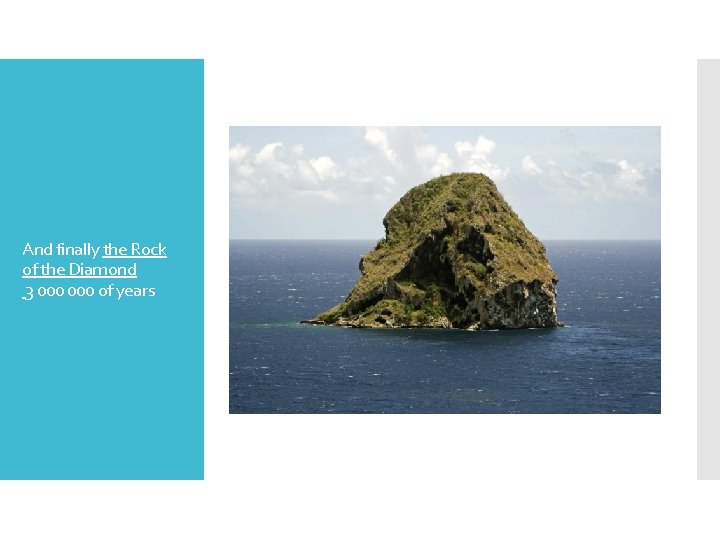 And finally the Rock of the Diamond 3 000 of years 