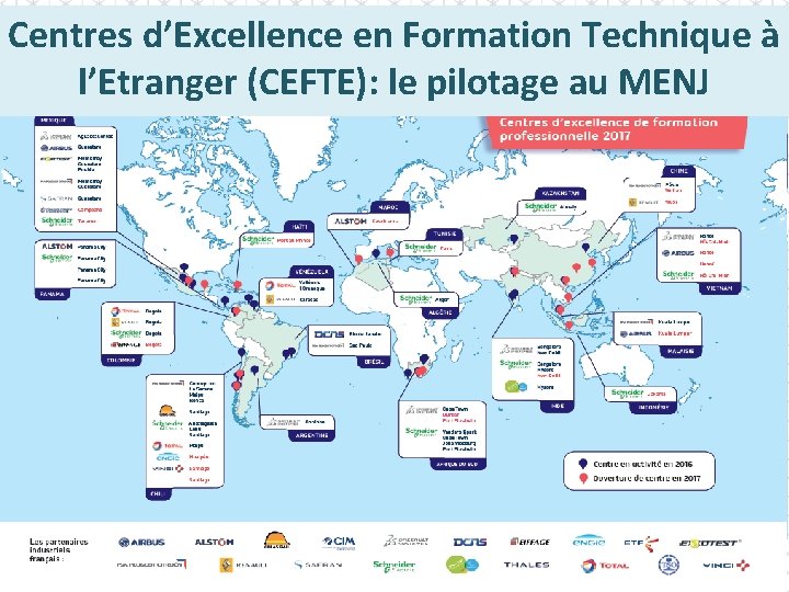 1 2 Centres d’Excellence en Formation Technique à l’Etranger (CEFTE): le pilotage au MENJ