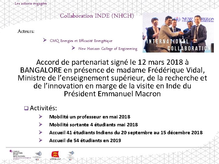 Les actions engagées Collaboration INDE (NHCH) Acteurs: Ø CMQ Energies et Efficacité Energétique Ø