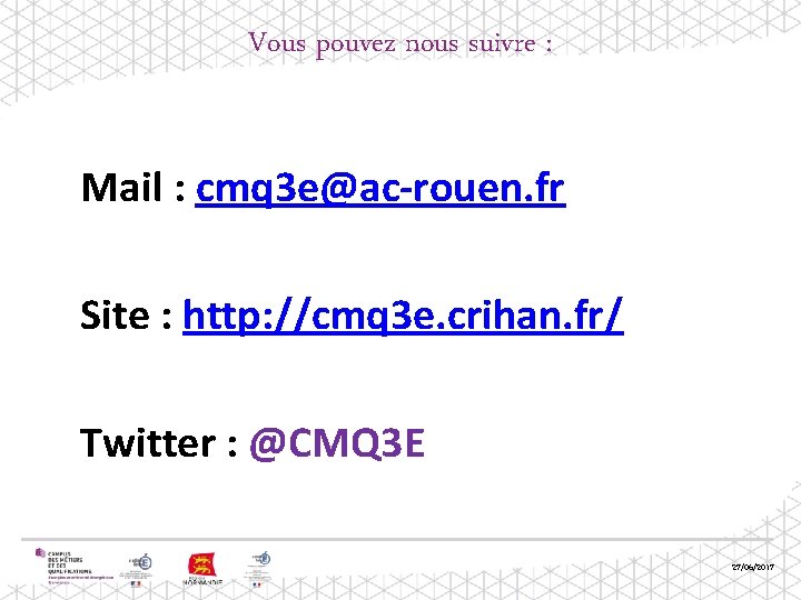 Vous pouvez nous suivre : Mail : cmq 3 e@ac-rouen. fr Site : http: