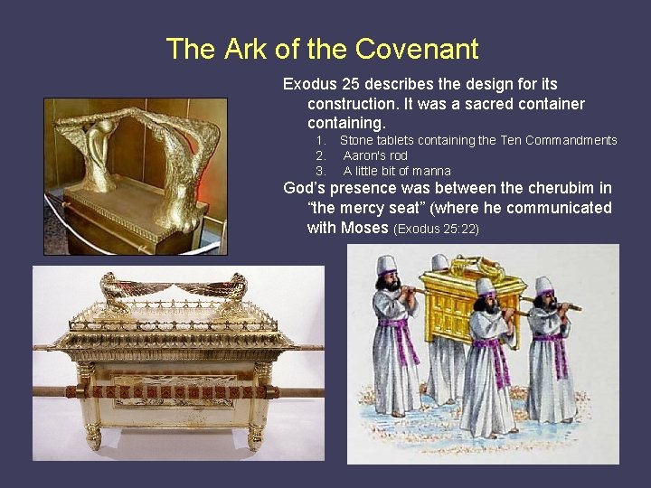 The Ark of the Covenant Exodus 25 describes the design for its construction. It
