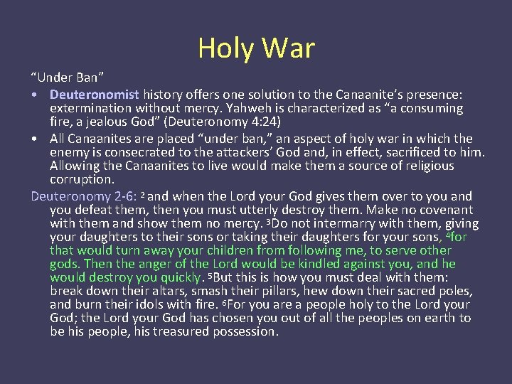 Holy War “Under Ban” • Deuteronomist history offers one solution to the Canaanite’s presence: