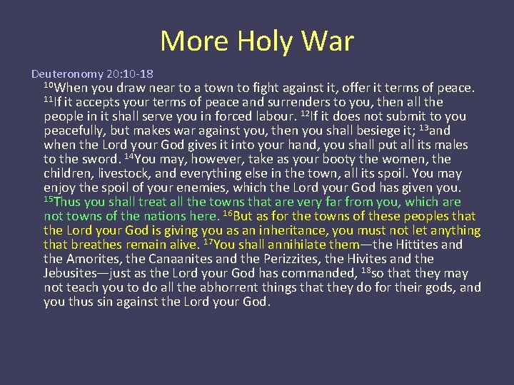 More Holy War Deuteronomy 20: 10 -18 10 When you draw near to a