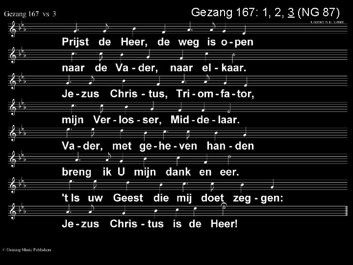 Gezang 167: 1, 2, 3 (NG 87) 