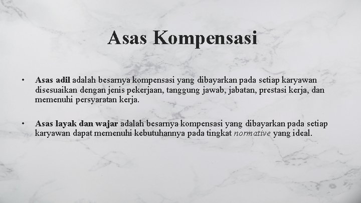 Asas Kompensasi • Asas adil adalah besarnya kompensasi yang dibayarkan pada setiap karyawan disesuaikan