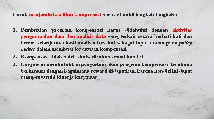 Untuk menjamin keadilan kompensasi harus diambil langkah-langkah : 1. Pembuatan program kompensasi harus didahului