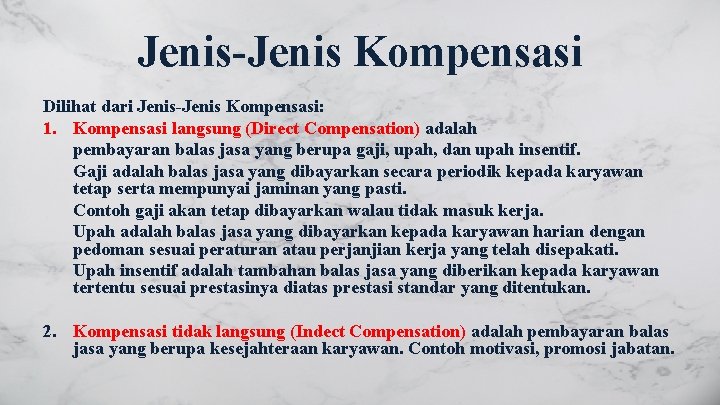 Jenis-Jenis Kompensasi Dilihat dari Jenis-Jenis Kompensasi: 1. Kompensasi langsung (Direct Compensation) adalah pembayaran balas