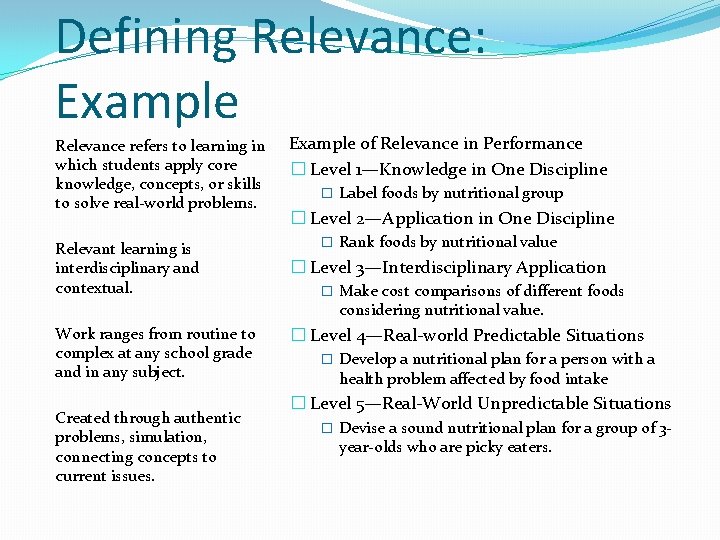 Defining Relevance: Example Relevance refers to learning in which students apply core knowledge, concepts, Defining Relevance: Example Relevance refers to learning in which students apply core knowledge, concepts,