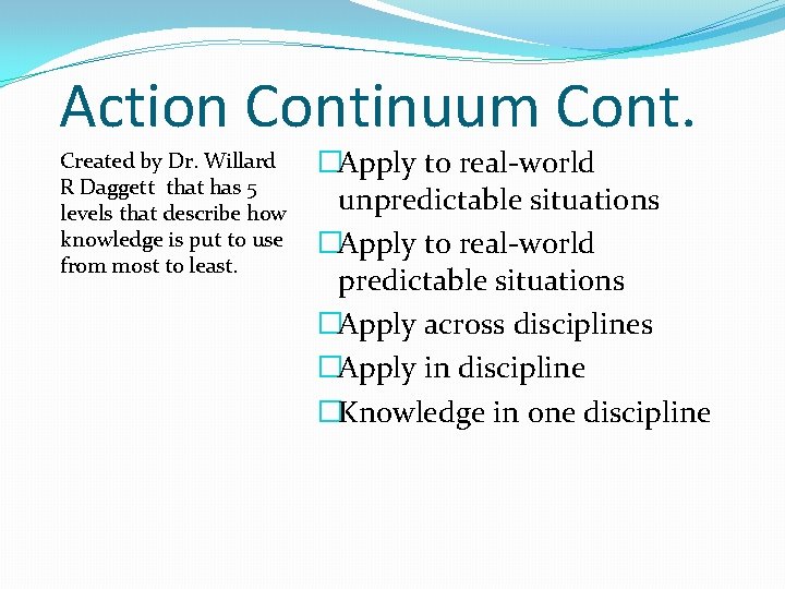 Action Continuum Cont. Created by Dr. Willard R Daggett that has 5 levels that Action Continuum Cont. Created by Dr. Willard R Daggett that has 5 levels that