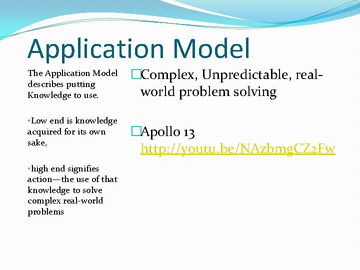 Application Model The Application Model describes putting Knowledge to use. • Low end is Application Model The Application Model describes putting Knowledge to use. • Low end is