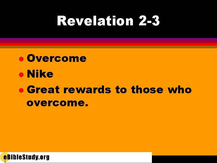 Revelation 2 -3 Overcome l Nike l Great rewards to those who overcome. l