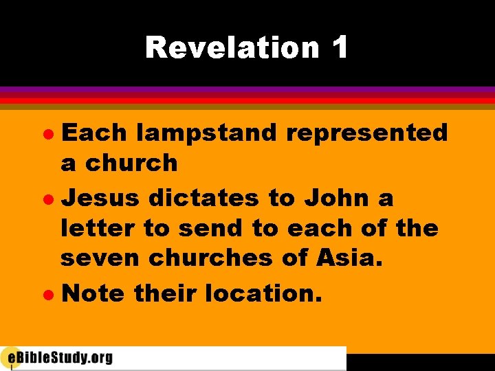 Revelation 1 Each lampstand represented a church l Jesus dictates to John a letter