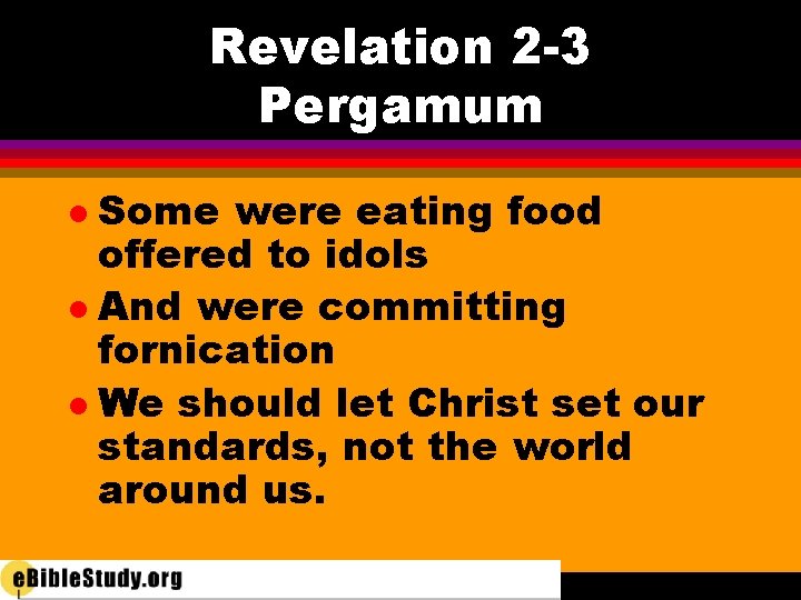 Revelation 2 -3 Pergamum Some were eating food offered to idols l And were