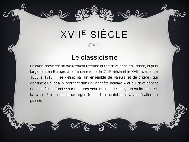 XVII E SIÈCLE Le classicisme est un mouvement littéraire qui se développe en France,