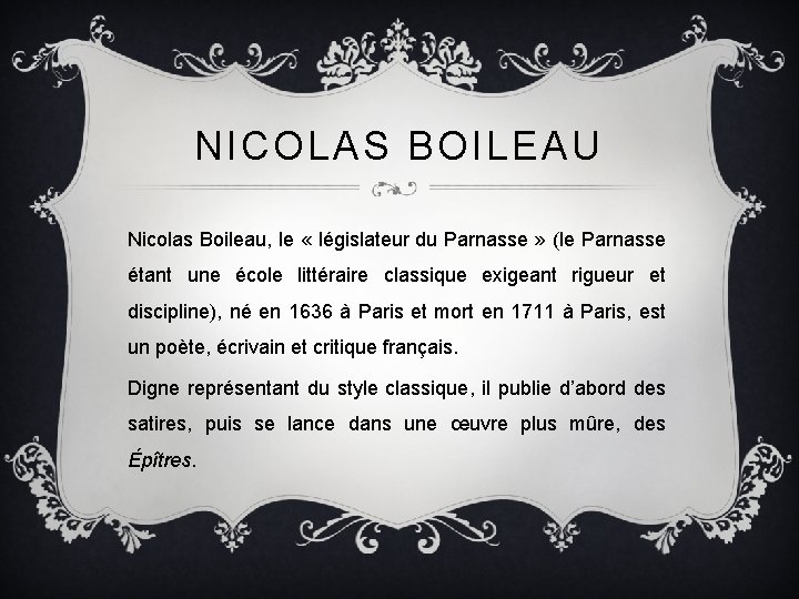 NICOLAS BOILEAU Nicolas Boileau, le « législateur du Parnasse » (le Parnasse étant une