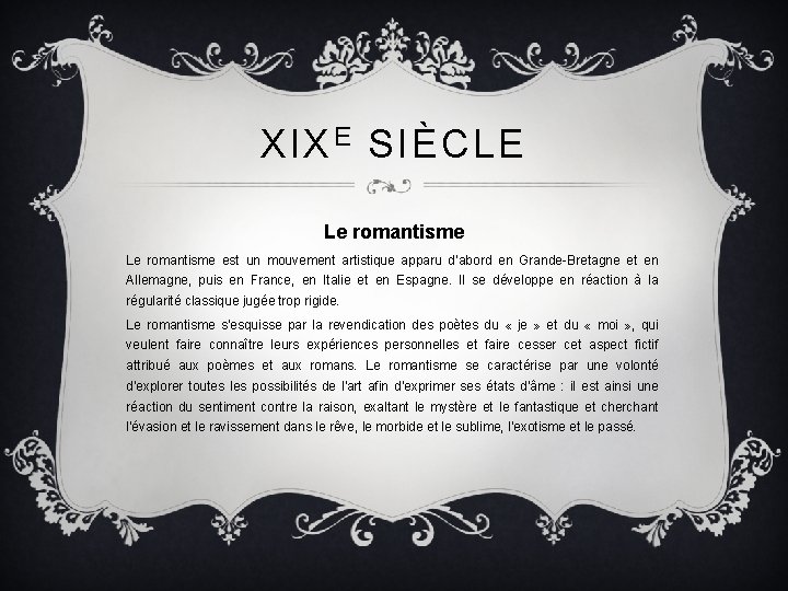 XIX E SIÈCLE Le romantisme est un mouvement artistique apparu d’abord en Grande-Bretagne et