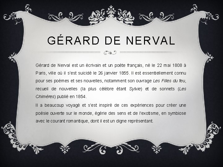 GÉRARD DE NERVAL Gérard de Nerval est un écrivain et un poète français, né