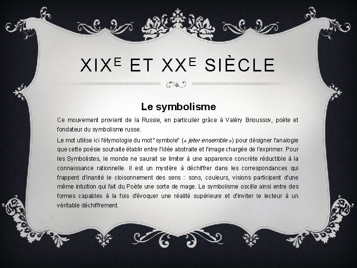 XIX E ET XX E SIÈCLE Le symbolisme Ce mouvement provient de la Russie,