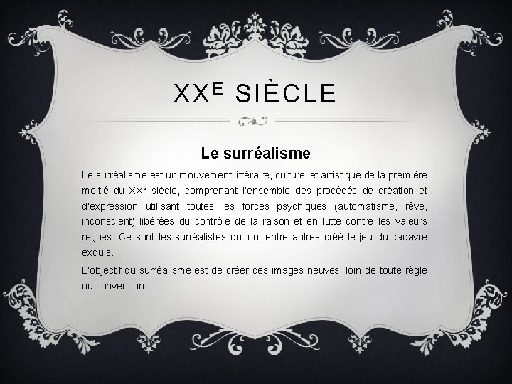 XX E SIÈCLE Le surréalisme est un mouvement littéraire, culturel et artistique de la